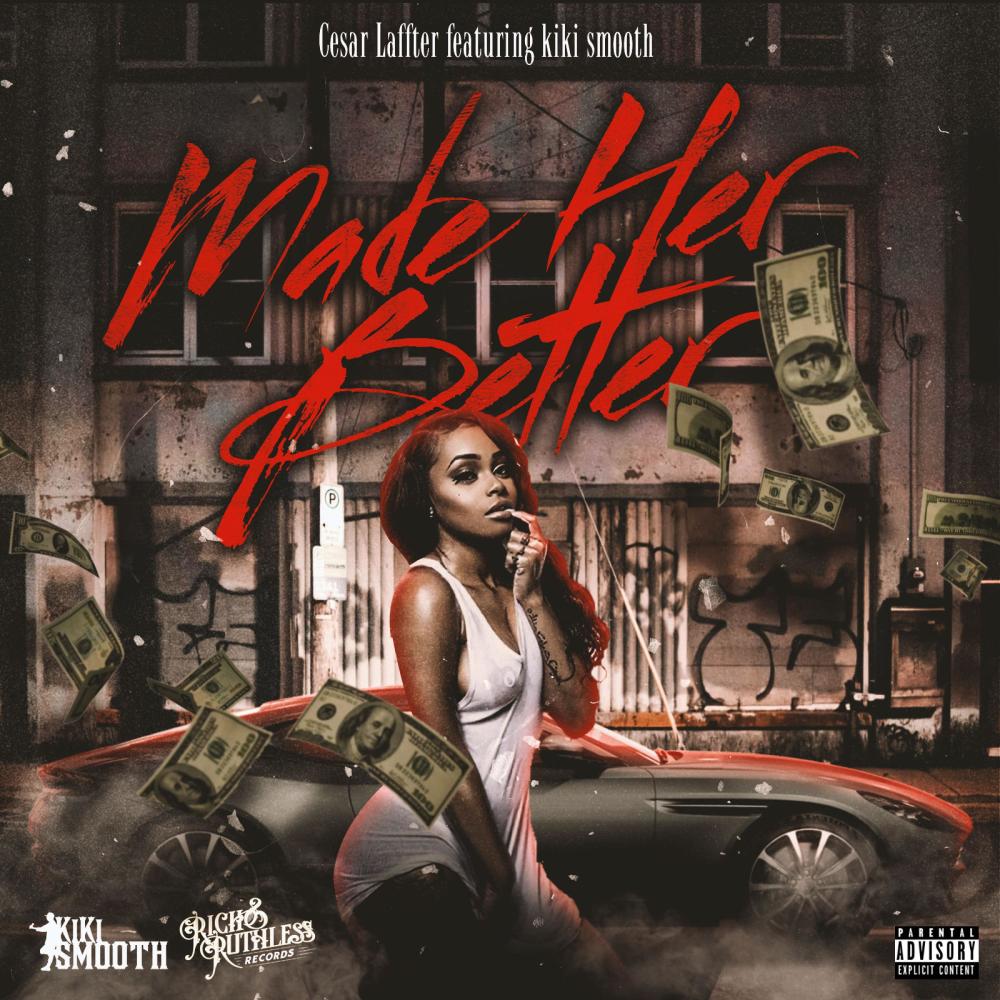 MADE HER BETTER (feat. KIKI SMOOTH) (Explicit)