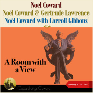 A Room With A View (Coward sings Coward - Recordings of 1918 - 1932) dari Noel Coward