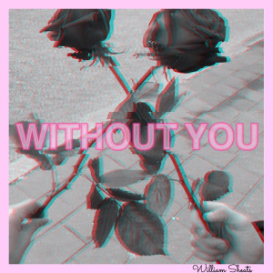 อัลบัม Without You ศิลปิน William Sheats