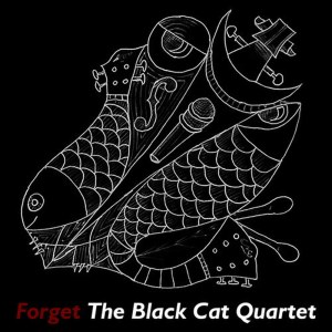 ดาวน์โหลดและฟังเพลง Forget พร้อมเนื้อเพลงจาก The Black Cat Quartet