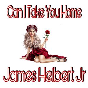 Album Can I Take You Home from James Helbert Jr