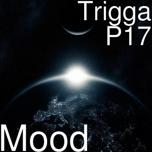 收听Trigga P17的Mood (Explicit)歌词歌曲