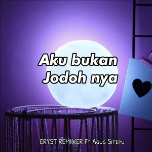 Listen to Aku bukan Jodoh nya song with lyrics from ERYST REMIXER