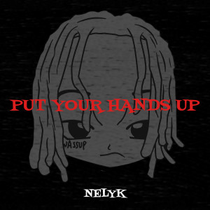Album Put Your Hands Up (Explicit) from Nelyk