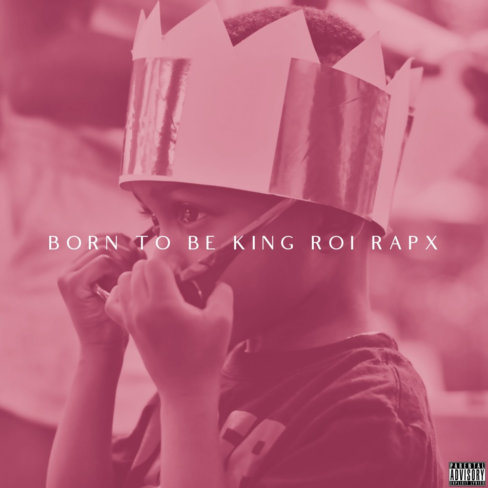 Born To Be King (Explicit)