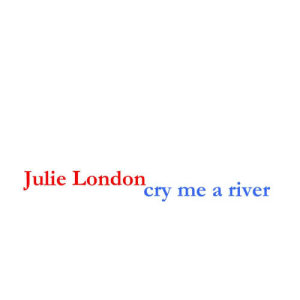 收聽Julie London的Cry Me A River歌詞歌曲