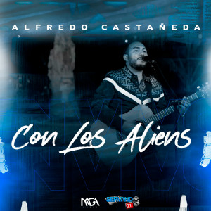 Listen to Con Los Aliens (En Vivo) song with lyrics from Alfredo Castañeda