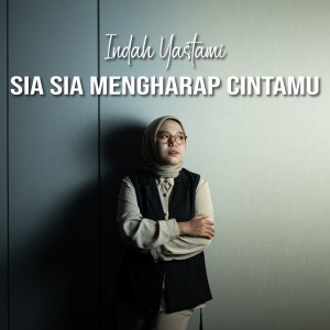 Indah Yastami的專輯Sia Sia Mengharap Cintamu (Acoustic Version)