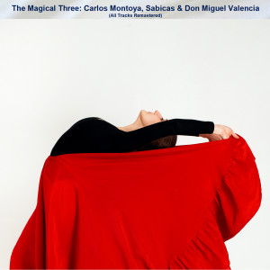 Album The Magical Three: Carlos Montoya, Sabicas & Don Miguel Valencia (All Tracks Remastered) from Carlos Montoya