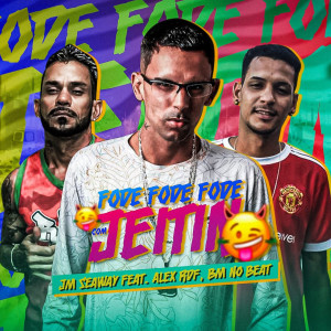 ดาวน์โหลดและฟังเพลง Fode Fode Fode Com Jeitin (Feat. Alex RDF. BM no Beat) (Explicit) พร้อมเนื้อเพลงจาก JM Seaway