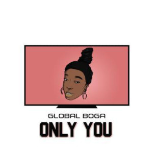 收听Global Boga的Only You歌词歌曲