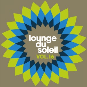 Album Lounge du soleil, Vol. 16 oleh Various