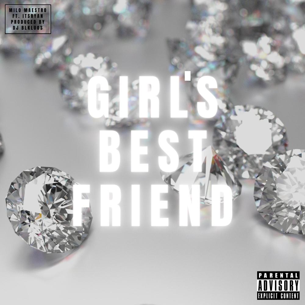 GIRL'S BEST FRIEND (feat. Milo Maestro & ItsRyan) (Explicit)
