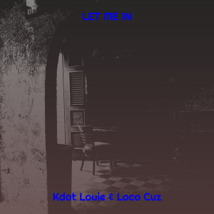 收聽Kdot Louie的Let Me In (Explicit)歌詞歌曲