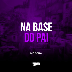 收听DJ Buiu的Na Base do Pai歌词歌曲