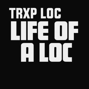 收聽Trxp Loc的Life Of A Loc (Explicit)歌詞歌曲