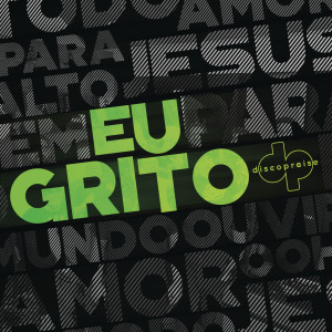 收聽Discopraise的Eu Grito歌詞歌曲