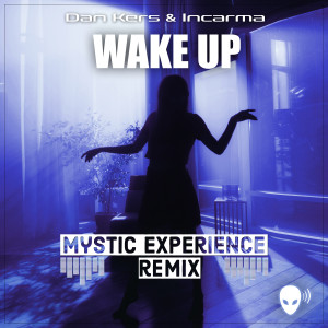 Listen to Wake Up (Mystic Experience Remix Radio Edit) song with lyrics from Dan Kers