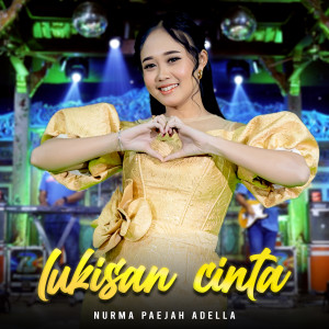 Dengarkan lagu Lukisan Cinta nyanyian Nurma Paejah Adella dengan lirik