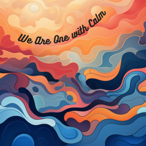 Soundscapes!的專輯We Are One with Calm