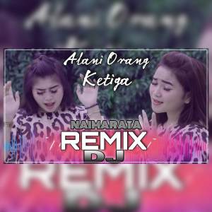 Dengarkan Alani Orang Ketiga (Remix Version) lagu dari Duo Naimarata dengan lirik