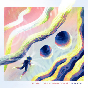 ดาวน์โหลดและฟังเพลง Blame It on My Chromosomes พร้อมเนื้อเพลงจาก Alex Koo