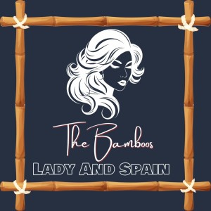 Dengarkan lagu Lady and Spain nyanyian The Bamboos dengan lirik