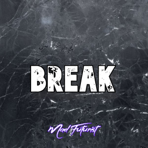 Listen to Break song with lyrics from Mad Futurist