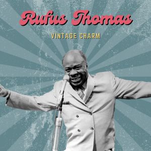 Rufus Thomas的專輯Rufus Thomas (Vintage Charm)