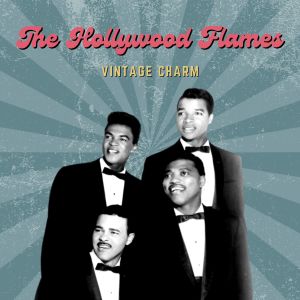อัลบัม The Hollywood Flames (Vintage Charm) ศิลปิน The Hollywood Flames