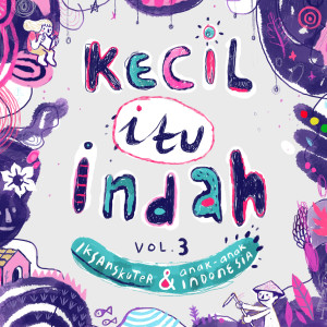 อัลบัม Kecil Itu Indah, Vol. 3 ศิลปิน Iksan Skuter