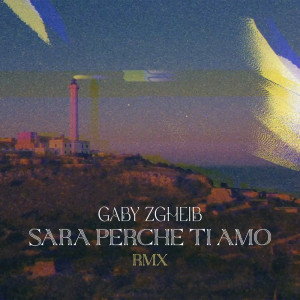 อัลบัม Sara Perche Ti Amo (Remix) ศิลปิน Gaby Zgheib