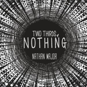 Nathan Major的專輯Two Thirds Of Nothing