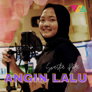 Listen to Angin Lalu song with lyrics from Swastia Putri