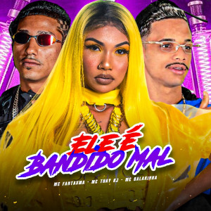 Mc Balakinha的專輯Ele É Bandido Mal (Explicit)