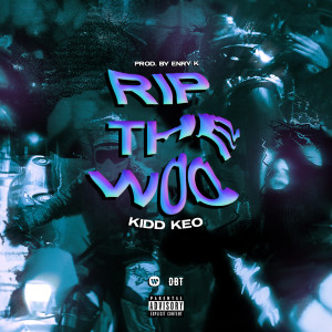ดาวน์โหลดและฟังเพลง RIP THE WOO (Explicit) พร้อมเนื้อเพลงจาก Kidd Keo