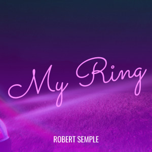 收聽Robert Semple的My Ring歌詞歌曲
