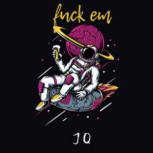 Album Fuck Em from JQ