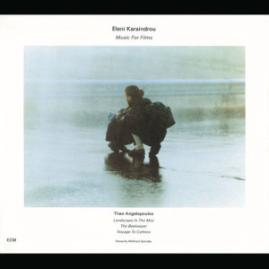 อัลบัม Music For Films ศิลปิน Eleni Karaindrou