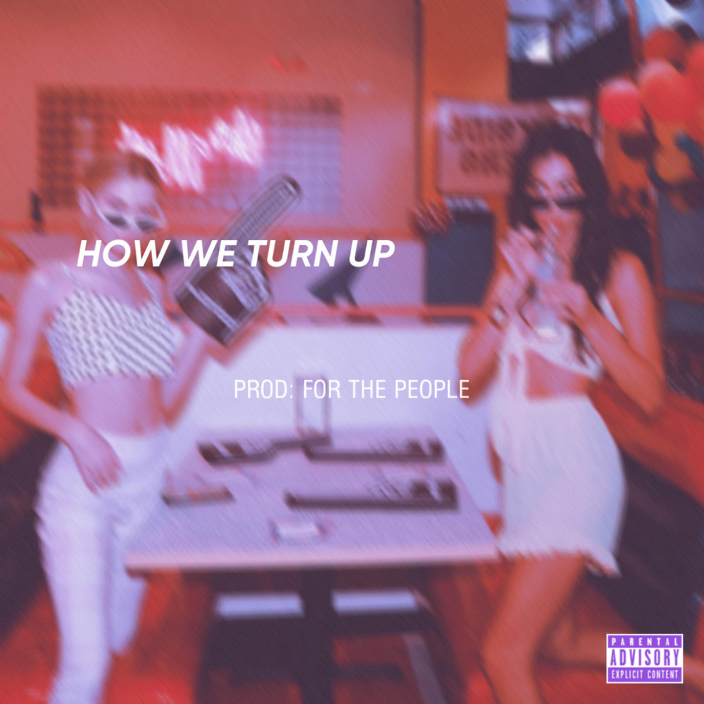 How We Turn Up (Explicit)
