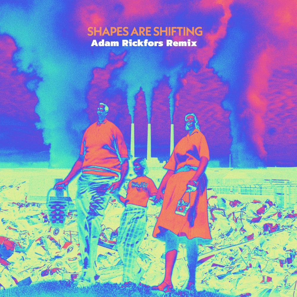 Shapes Are Shifting (Adam Rickfors Remix)