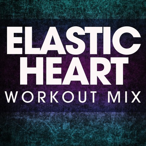 Elastic Heart (Extended Workout Mix)