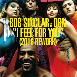 Listen to I Feel for You (2016 Rework) song with lyrics from Bob Sinclar
