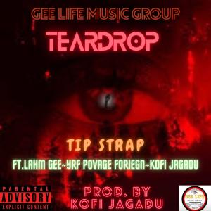 Tip Strap的專輯Teardrop (feat. Lahm Gee, YRF Povage foreign & Kofi Jagadu) (Explicit)