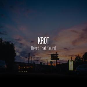 Listen to Heard That Sound song with lyrics from Krot