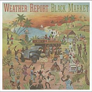 อัลบัม Black Market ศิลปิน Weather Report
