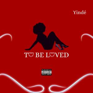 Yinde的專輯To Be Loved (Explicit)