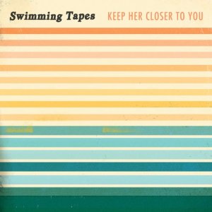 Swimming Tapes的專輯Keep Her Closer