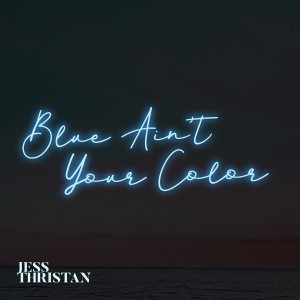 ดาวน์โหลดและฟังเพลง Blue Ain't Your Color พร้อมเนื้อเพลงจาก Jess Thristan