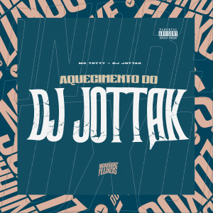 Dengarkan lagu Aquecimento do DJ JottaK (Explicit) nyanyian MC Totty dengan lirik